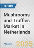 Mushrooms and Truffles Market in Netherlands: Business Report 2025- Product Image