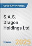 S.A.S. Dragon Holdings Ltd. Fundamental Company Report Including Financial, SWOT, Competitors and Industry Analysis- Product Image