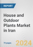 House and Outdoor Plants Market in Iran: Business Report 2024- Product Image