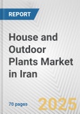 House and Outdoor Plants Market in Iran: Business Report 2024- Product Image