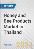 Honey and Bee Products Market in Thailand: Business Report 2024- Product Image