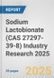 Sodium Lactobionate (CAS 27297-39-8) Industry Research 2025: Global and Regional Market Trends 2019-2024 and Forecast to 2029 - Product Image