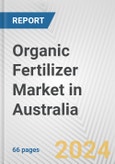Organic Fertilizer Market in Australia: Business Report 2024- Product Image