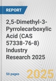 2,5-Dimethyl-3-Pyrrolecarboxylic Acid (CAS 57338-76-8) Industry Research 2025: Global and Regional Market Trends 2019-2024 and Forecast to 2029- Product Image