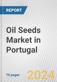 Oil Seeds Market in Portugal: Business Report 2024- Product Image