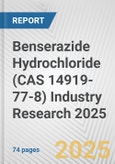 Benserazide Hydrochloride (CAS 14919-77-8) Industry Research 2025: Global and Regional Market Trends 2019-2024 and Forecast to 2029- Product Image