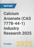 Calcium Arsenate (CAS 7778-44-1) Industry Research 2025: Global and Regional Market Trends 2019-2024 and Forecast to 2029- Product Image