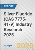 Silver Fluoride (CAS 7775-41-9) Industry Research 2025: Global and Regional Market Trends 2019-2024 and Forecast to 2029- Product Image