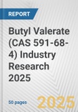 Butyl Valerate (CAS 591-68-4) Industry Research 2025: Global and Regional Market Trends 2019-2024 and Forecast to 2029- Product Image