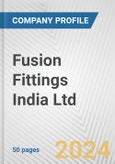 Fusion Fittings India Ltd Fundamental Company Report Including Financial, SWOT, Competitors and Industry Analysis- Product Image