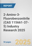 2-Amino-3-Fluorobenzonitrile (CAS 115661-37-5) Industry Research 2025: Global and Regional Market Trends 2019-2024 and Forecast to 2029- Product Image