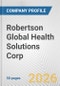 Robertson Global Health Solutions Corp Fundamental Company Report Including Financial, SWOT, Competitors and Industry Analysis - Product Thumbnail Image