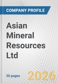 Asian Mineral Resources Ltd. Fundamental Company Report Including Financial, SWOT, Competitors and Industry Analysis- Product Image