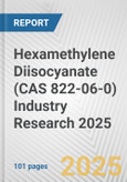 Hexamethylene Diisocyanate (CAS 822-06-0) Industry Research 2025: Global and Regional Market Trends 2019-2024 and Forecast to 2029- Product Image