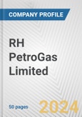 RH PetroGas Limited Fundamental Company Report Including Financial, SWOT, Competitors and Industry Analysis- Product Image