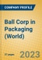 Ball Corp in Packaging (World) - Product Thumbnail Image