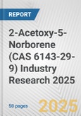 2-Acetoxy-5-Norborene (CAS 6143-29-9) Industry Research 2025: Global and Regional Market Trends 2019-2024 and Forecast to 2029- Product Image