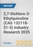 2,7-Dichloro-3-Ethylquinoline (CAS 132118-51-5) Industry Research 2025: Global and Regional Market Trends 2019-2024 and Forecast to 2029- Product Image