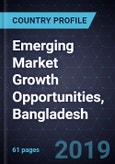 Emerging Market Growth Opportunities, Bangladesh, Forecast to 2024- Product Image