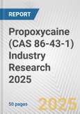 Propoxycaine (CAS 86-43-1) Industry Research 2025: Global and Regional Market Trends 2019-2024 and Forecast to 2029- Product Image