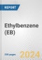 Ethylbenzene (EB): 2023 World Market Outlook up to 2032 - Product Image