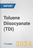 Toluene Diisocyanate (TDI): 2022 World Market Outlook up to 2031- Product Image