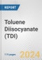 Toluene Diisocyanate (TDI): 2024 World Market Outlook up to 2033 - Product Thumbnail Image
