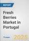 Fresh Berries Market in Portugal: Business Report 2024 - Product Thumbnail Image