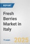 Fresh Berries Market in Italy: Business Report 2024 - Product Image