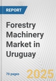 Forestry Machinery Market in Uruguay: Business Report 2025- Product Image