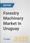 Forestry Machinery Market in Uruguay: Business Report 2024 - Product Thumbnail Image