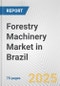 Forestry Machinery Market in Brazil: Business Report 2024 - Product Thumbnail Image