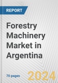 Forestry Machinery Market in Argentina: Business Report 2024- Product Image