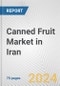 Canned Fruit Market in Iran: Business Report 2024 - Product Image