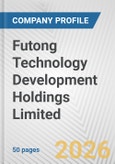 Futong Technology Development Holdings Limited Fundamental Company Report Including Financial, SWOT, Competitors and Industry Analysis- Product Image
