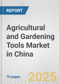 Agricultural and Gardening Tools Market in China: Business Report 2025- Product Image