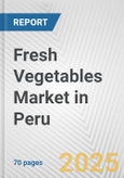 Fresh Vegetables Market in Peru: Business Report 2024- Product Image