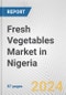 Fresh Vegetables Market in Nigeria: Business Report 2024 - Product Thumbnail Image
