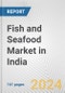 Fish and Seafood Market in India: Business Report 2024 - Product Thumbnail Image