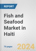 Fish and Seafood Market in Haiti: Business Report 2024- Product Image