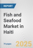 Fish and Seafood Market in Haiti: Business Report 2024- Product Image