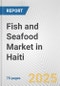 Fish and Seafood Market in Haiti: Business Report 2024 - Product Thumbnail Image