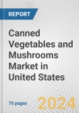 Canned Vegetables and Mushrooms Market in United States: Business Report 2024- Product Image