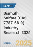 Bismuth Sulfate (CAS 7787-68-0) Industry Research 2025: Global and Regional Market Trends 2019-2024 and Forecast to 2029- Product Image