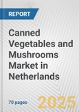 Canned Vegetables and Mushrooms Market in Netherlands: Business Report 2024- Product Image