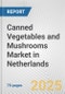 Canned Vegetables and Mushrooms Market in Netherlands: Business Report 2024 - Product Thumbnail Image