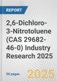 2,6-Dichloro-3-Nitrotoluene (CAS 29682-46-0) Industry Research 2025: Global and Regional Market Trends 2019-2024 and Forecast to 2029- Product Image