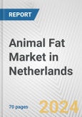 Animal Fat Market in Netherlands: Business Report 2024- Product Image