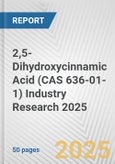 2,5-Dihydroxycinnamic Acid (CAS 636-01-1) Industry Research 2025: Global and Regional Market Trends 2019-2024 and Forecast to 2029- Product Image