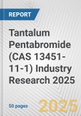 Tantalum Pentabromide (CAS 13451-11-1) Industry Research 2025: Global and Regional Market Trends 2019-2024 and Forecast to 2029- Product Image